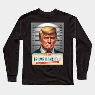 Donald Trump Mugshot Wanted for Second Term 04/04/2023 Long Sleeve T-Shirt